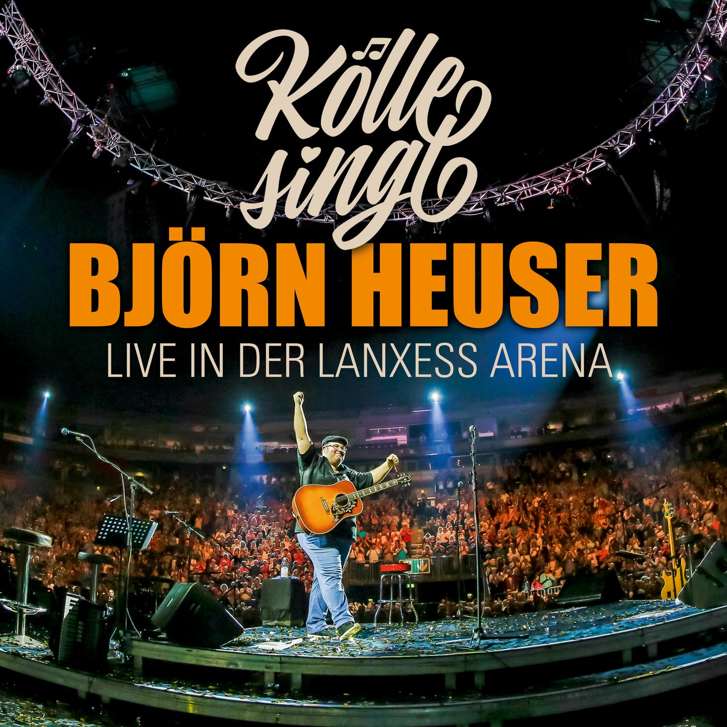 Björn Heuser - Kölle singt - Live in der Lanxess Arena