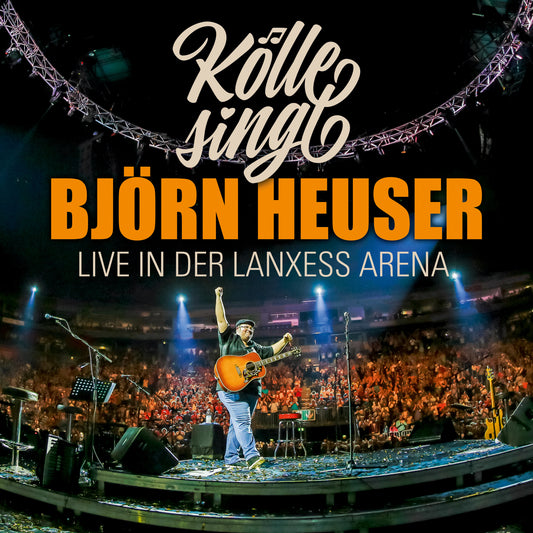 Björn Heuser - Kölle sings - Live in the Lanxess Arena