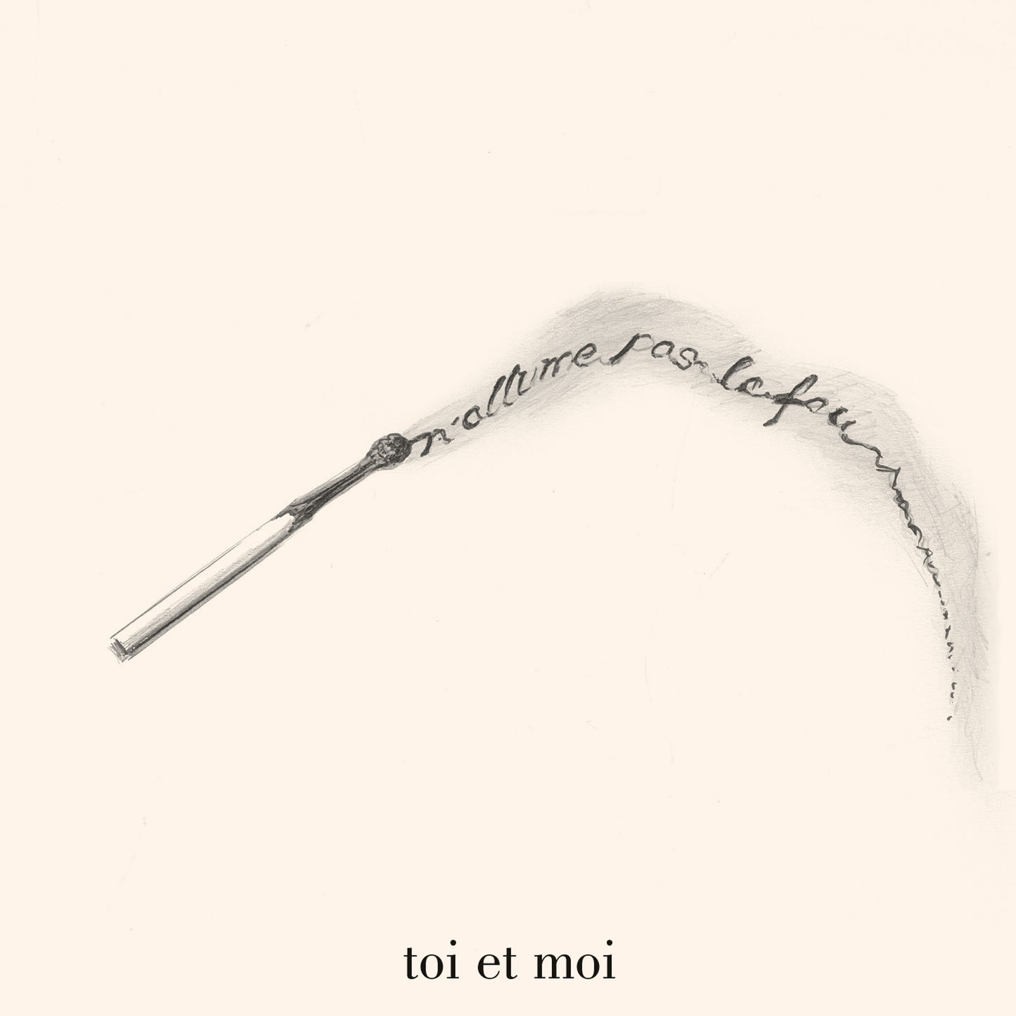 Toi et moi - "n'allume pas le feu" (Digipack CD)