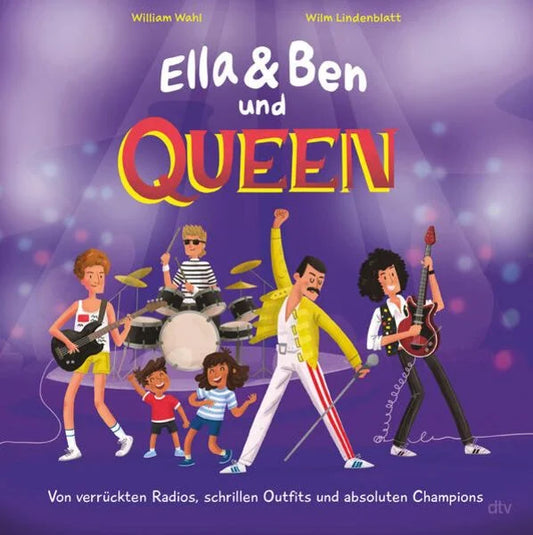 William Wahl, Wilm Lindenblatt: Ella & Ben und Queen - Von verrückten Radios, schrillen Outfits und absoluten Champions
